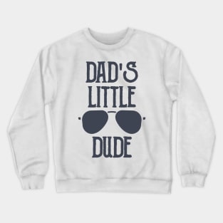 Dad's Little Dude Crewneck Sweatshirt